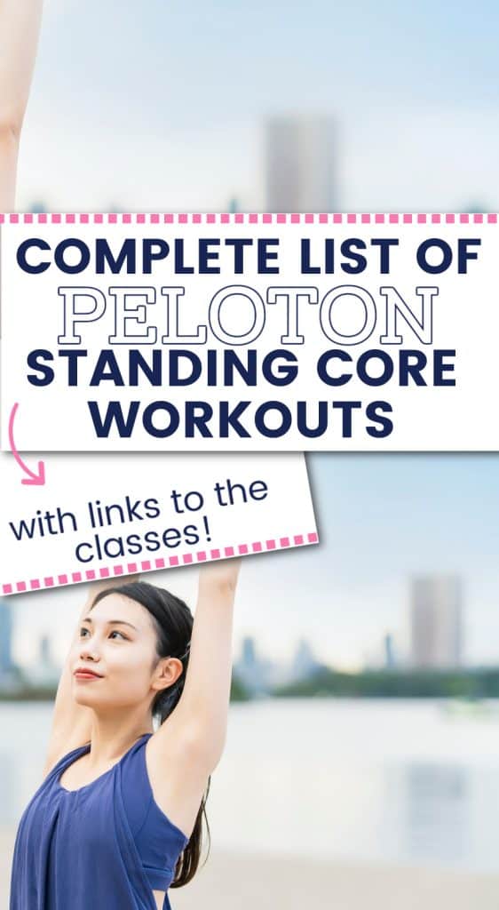 woman stretching with text complete list of peloton standing core workouts